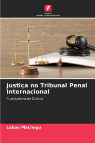 Title: Justiï¿½a no Tribunal Penal Internacional, Author: Laban Machogu