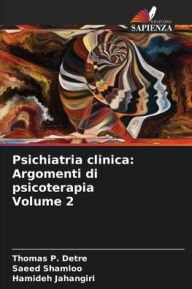 Title: Psichiatria clinica: Argomenti di psicoterapia Volume 2, Author: Thomas P Detre