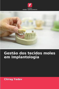 Title: Gestï¿½o dos tecidos moles em Implantologia, Author: Chirag Yadav