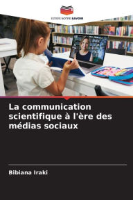 Title: La communication scientifique ï¿½ l'ï¿½re des mï¿½dias sociaux, Author: Bibiana Iraki