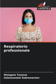Title: Respiratorio professionale, Author: Mulugeta Tamene