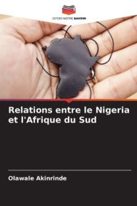 Title: Relations entre le Nigeria et l'Afrique du Sud, Author: Olawale Akinrinde