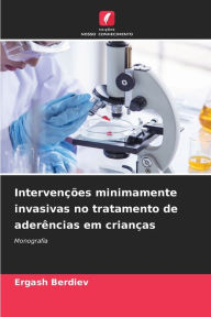 Title: Intervenï¿½ï¿½es minimamente invasivas no tratamento de aderï¿½ncias em crianï¿½as, Author: Ergash Berdiev