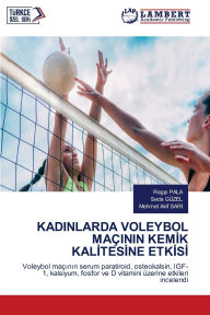 Title: Kadinlarda Voleybol Maï¿½inin Kemİk Kalİtesİne Etkİsİ, Author: Ragıp Pala