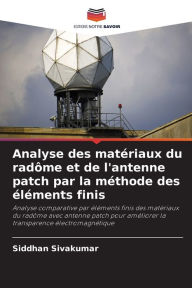 Title: Analyse des matï¿½riaux du radï¿½me et de l'antenne patch par la mï¿½thode des ï¿½lï¿½ments finis, Author: Siddhan Sivakumar