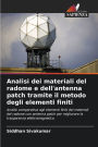 Analisi dei materiali del radome e dell'antenna patch tramite il metodo degli elementi finiti