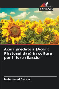Title: Acari predatori (Acari: Phytoseiidae) in coltura per il loro rilascio, Author: Muhammad Sarwar