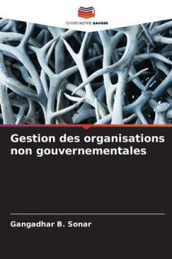 Title: Gestion des organisations non gouvernementales, Author: Gangadhar B Sonar