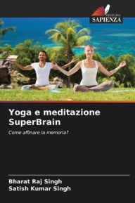 Title: Yoga e meditazione SuperBrain, Author: Bharat Raj Singh