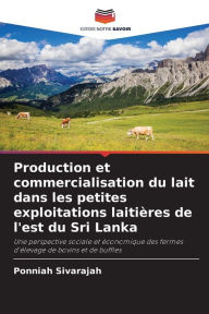 Title: Production et commercialisation du lait dans les petites exploitations laitiï¿½res de l'est du Sri Lanka, Author: Ponniah Sivarajah