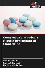 Title: Compressa a matrice a rilascio prolungato di Cinnarizina, Author: Suman Gehlot