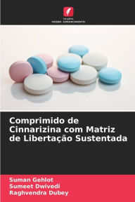 Title: Comprimido de Cinnarizina com Matriz de Libertaï¿½ï¿½o Sustentada, Author: Suman Gehlot