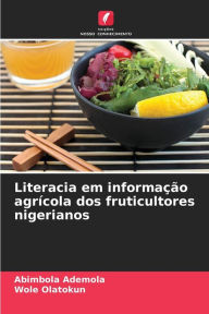 Title: Literacia em informaï¿½ï¿½o agrï¿½cola dos fruticultores nigerianos, Author: Abimbola Ademola