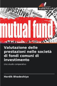 Title: Valutazione delle prestazioni nelle societï¿½ di fondi comuni di investimento, Author: Hardik Bhadeshiya