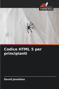 Title: Codice HTML 5 per principianti, Author: David Jonathan