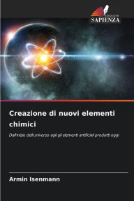Title: Creazione di nuovi elementi chimici, Author: Armin Isenmann