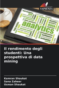 Title: Il rendimento degli studenti: Una prospettiva di data mining, Author: Kamran Shaukat