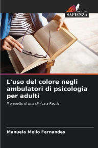 Title: L'uso del colore negli ambulatori di psicologia per adulti, Author: Manuela Mello Fernandes
