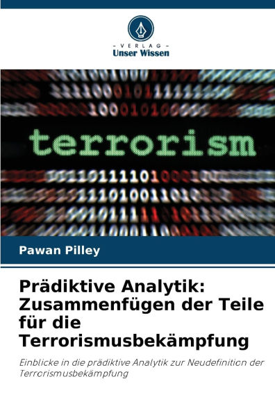 Prï¿½diktive Analytik: Zusammenfï¿½gen der Teile fï¿½r die Terrorismusbekï¿½mpfung