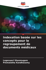 Title: Indexation basï¿½e sur les concepts pour le regroupement de documents mï¿½dicaux, Author: Logeswari Shanmugam