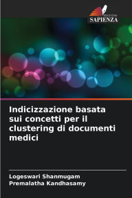 Title: Indicizzazione basata sui concetti per il clustering di documenti medici, Author: Logeswari Shanmugam