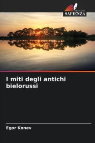 Title: I miti degli antichi bielorussi, Author: Egor Konev