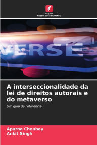 Title: A interseccionalidade da lei de direitos autorais e do metaverso, Author: Aparna Choubey