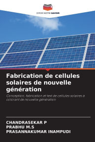 Title: Fabrication de cellules solaires de nouvelle gï¿½nï¿½ration, Author: Chandrasekar P