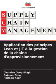 Title: Application des principes Lean et JIT ï¿½ la gestion de la chaï¿½ne d'approvisionnement, Author: Chandan Deep Singh
