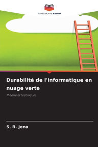 Title: Durabilitï¿½ de l'informatique en nuage verte, Author: S R Jena