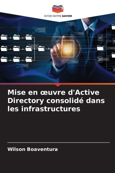 Mise en oeuvre d'Active Directory consolidï¿½ dans les infrastructures