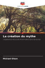 La crï¿½ation du mythe