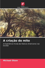 Title: A criaï¿½ï¿½o do mito, Author: Michael Olson