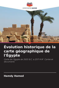 Title: ï¿½volution historique de la carte gï¿½ographique de l'ï¿½gypte, Author: Hamdy Hamed