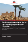 ï¿½volution historique de la carte gï¿½ographique de l'ï¿½gypte