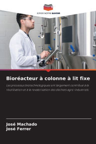 Title: Biorï¿½acteur ï¿½ colonne ï¿½ lit fixe, Author: Josï Machado