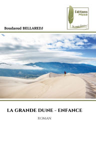 Title: La Grande Dune - Enfance, Author: Boudaoud Bellaredj