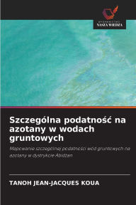 Title: SzczegÃ¯Â¿Â½lna podatnośc na azotany w wodach gruntowych, Author: Tanoh Jean-Jacques Koua