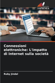 Title: Connessioni elettroniche: L'impatto di Internet sulla societï¿½, Author: Ruby Jindal