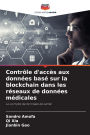 Contrï¿½le d'accï¿½s aux donnï¿½es basï¿½ sur la blockchain dans les rï¿½seaux de donnï¿½es mï¿½dicales