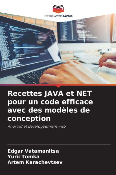 Recettes JAVA et NET pour un code efficace avec des modï¿½les de conception