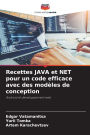 Recettes JAVA et NET pour un code efficace avec des modï¿½les de conception