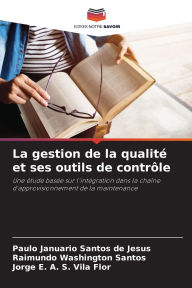 Title: La gestion de la qualitï¿½ et ses outils de contrï¿½le, Author: Paulo Januario Santos de Jesus