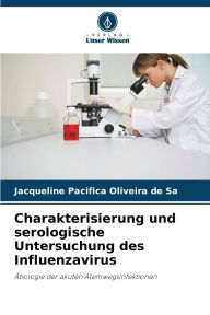 Title: Charakterisierung und serologische Untersuchung des Influenzavirus, Author: Jacqueline Pacïfica Oliveira de Sï