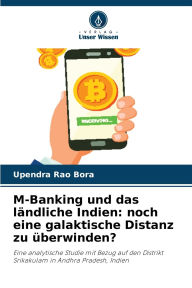 Title: M-Banking und das lï¿½ndliche Indien: noch eine galaktische Distanz zu ï¿½berwinden?, Author: Upendra Rao Bora
