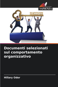 Title: Documenti selezionati sul comportamento organizzativo, Author: Hillary Odor