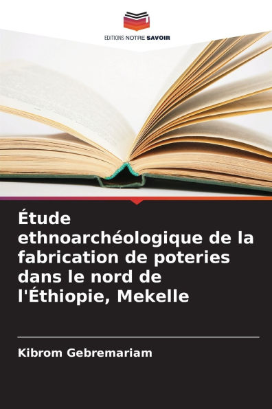 ï¿½tude ethnoarchï¿½ologique de la fabrication de poteries dans le nord de l'ï¿½thiopie, Mekelle