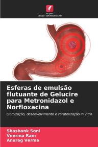 Title: Esferas de emulsï¿½o flutuante de Gelucire para Metronidazol e Norfloxacina, Author: Shashank Soni