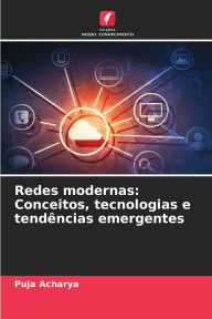 Title: Redes modernas: Conceitos, tecnologias e tendï¿½ncias emergentes, Author: Puja Acharya