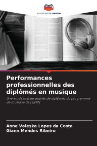 Title: Performances professionnelles des diplï¿½mï¿½s en musique, Author: Anne Valeska Lopes Da Costa
